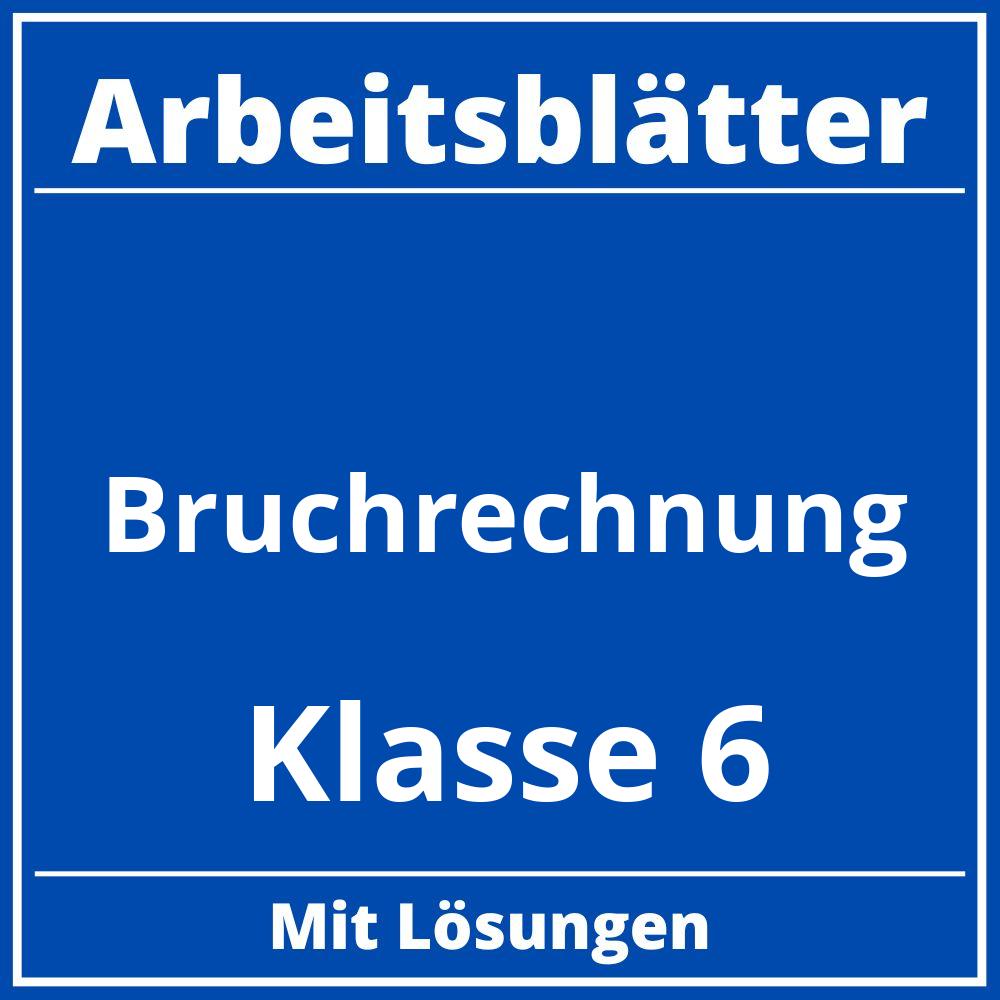 Bruchrechnung Klasse 6 Arbeitsblätter