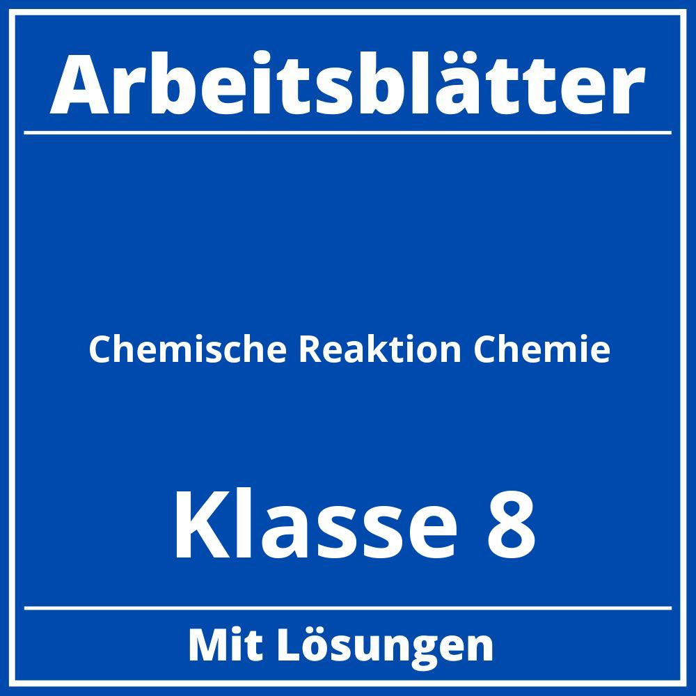 Chemische Reaktion Chemie Arbeitsblätter Klasse 8