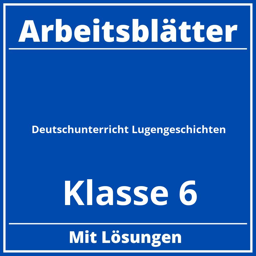 Deutschunterricht Lügengeschichten Klasse 6 Arbeitsblätter