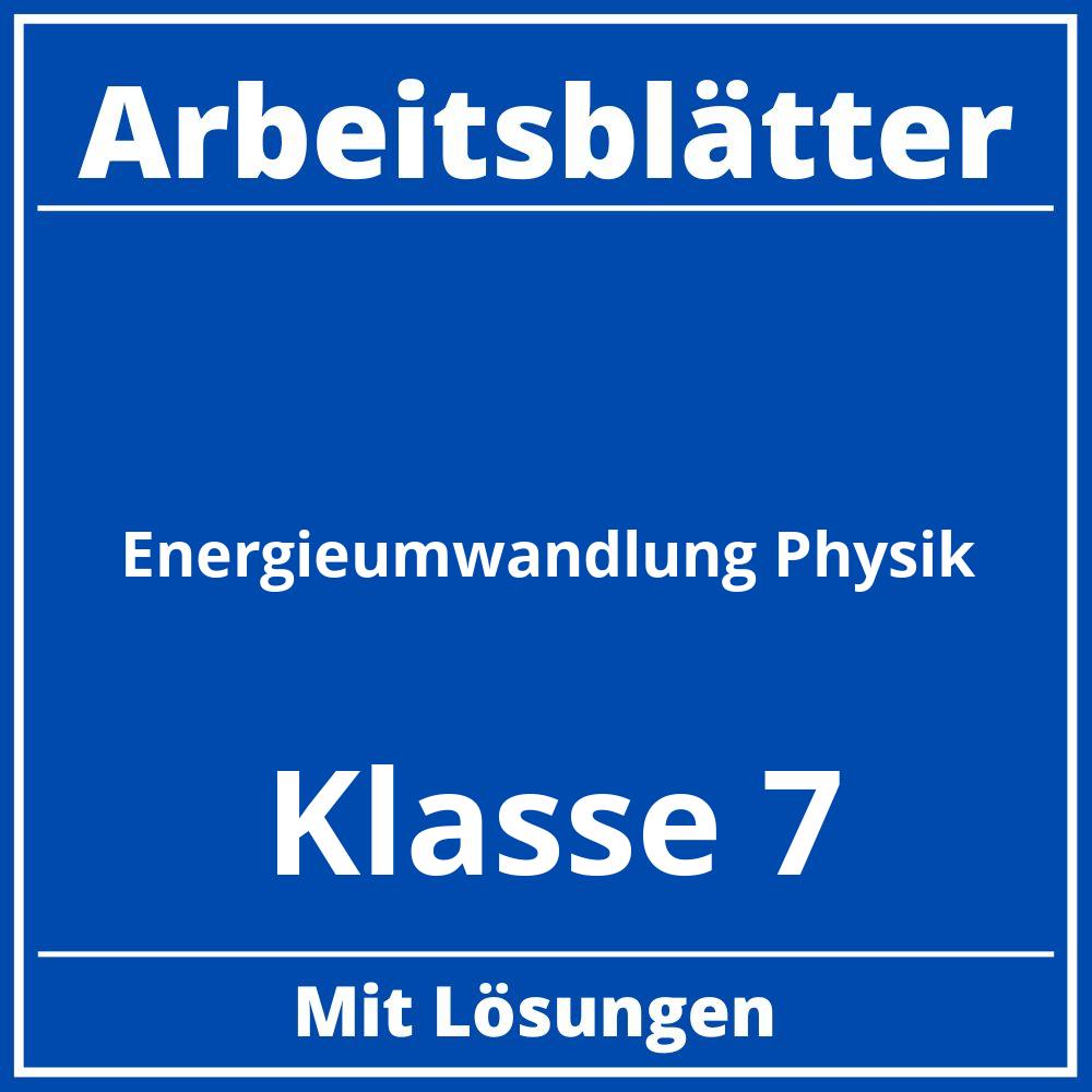 Energieumwandlung Physik Klasse 7 Arbeitsblätter