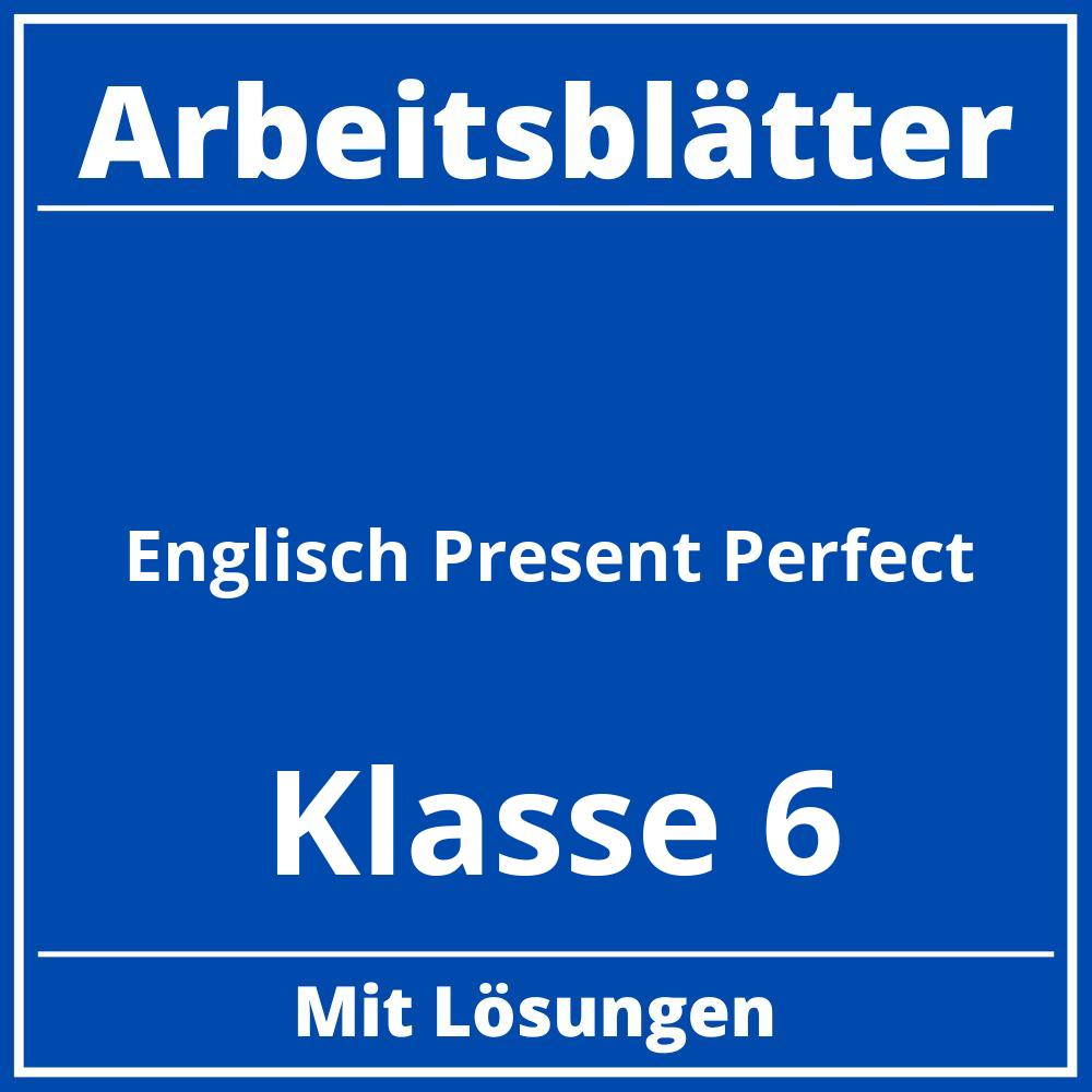 Arbeitsblätter Englisch Klasse 6 Present Perfect