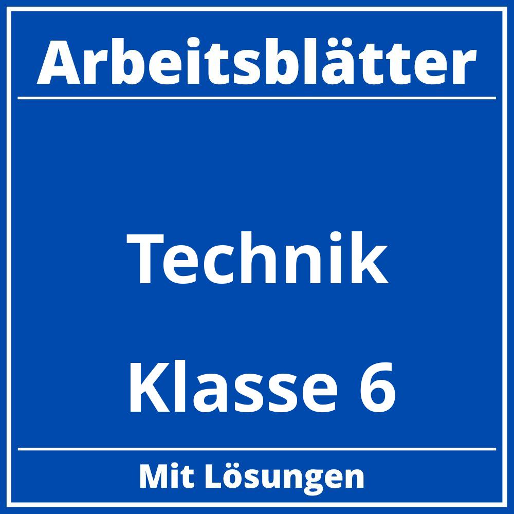 Technik Klasse 6 Arbeitsblätter